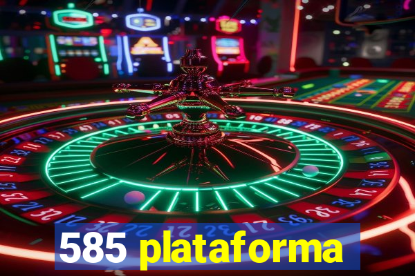 585 plataforma